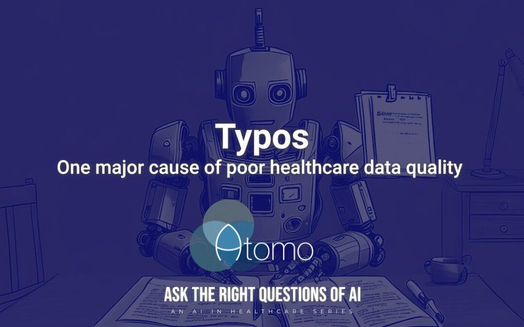 Typos: One major cause of poor healthcare data quality