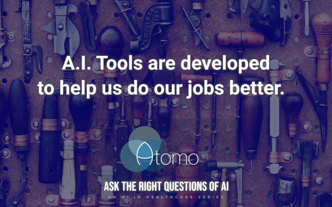 A.I. Tools are developed to help us do our jobs better